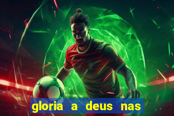 gloria a deus nas alturas cifra